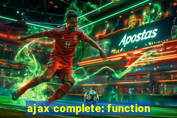 ajax complete: function